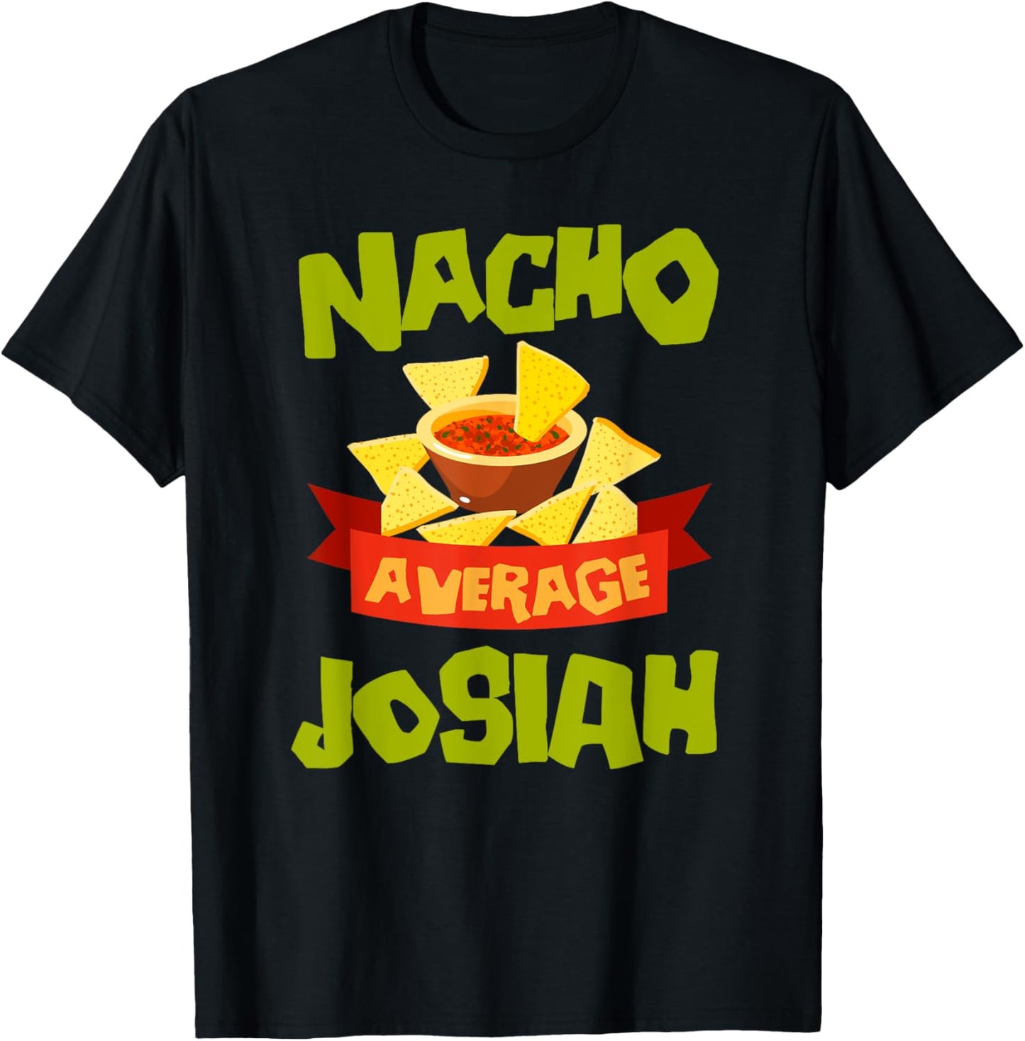 NACHO AVERAGE JOSIAH Funny Birthday Personalized Name Gift T-Shirt - T-Shirt | Black