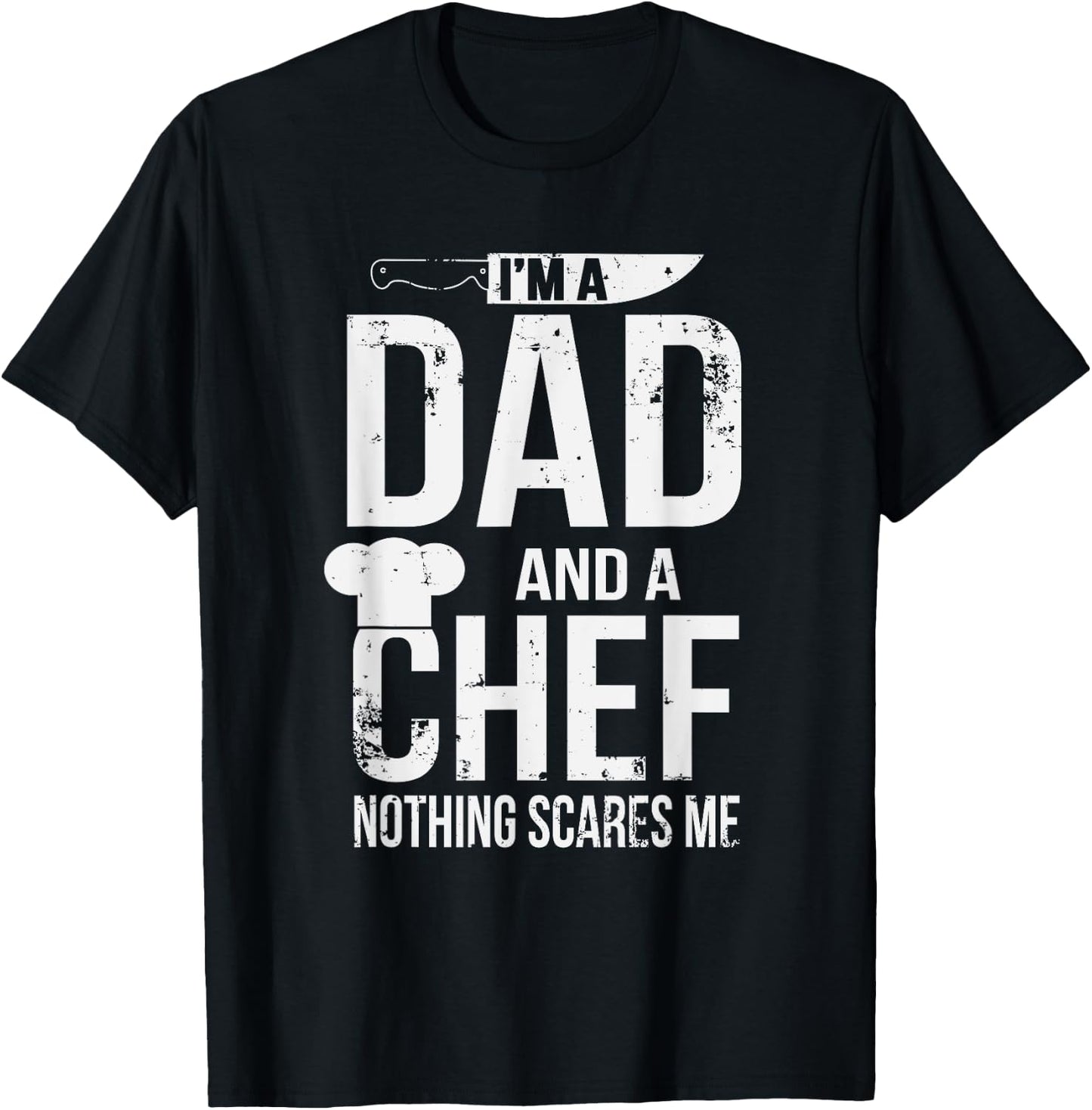 I'm A Dad And A Chef Nothing Scares Me T-Shirt - T-Shirt | Black