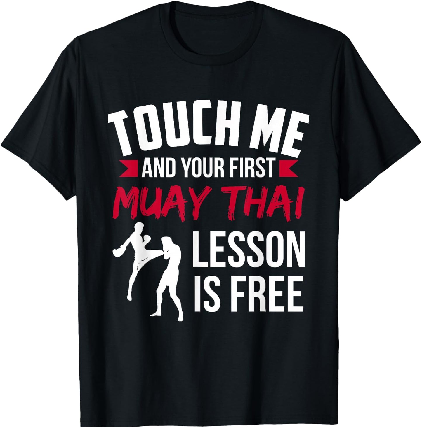 Touch Me And Your First Muay Thai Lesson Is Free T-Shirt - T-Shirt | Black