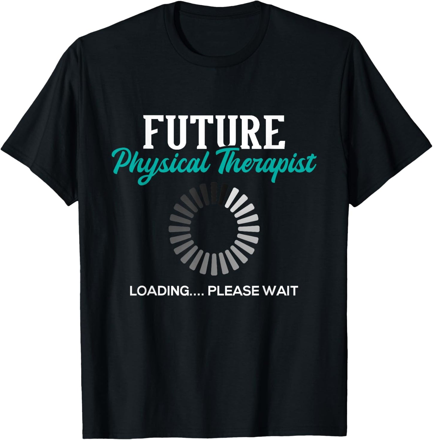 Future Physical Therapist - Physical Theraphy Student PT T-Shirt - T-Shirt | Black