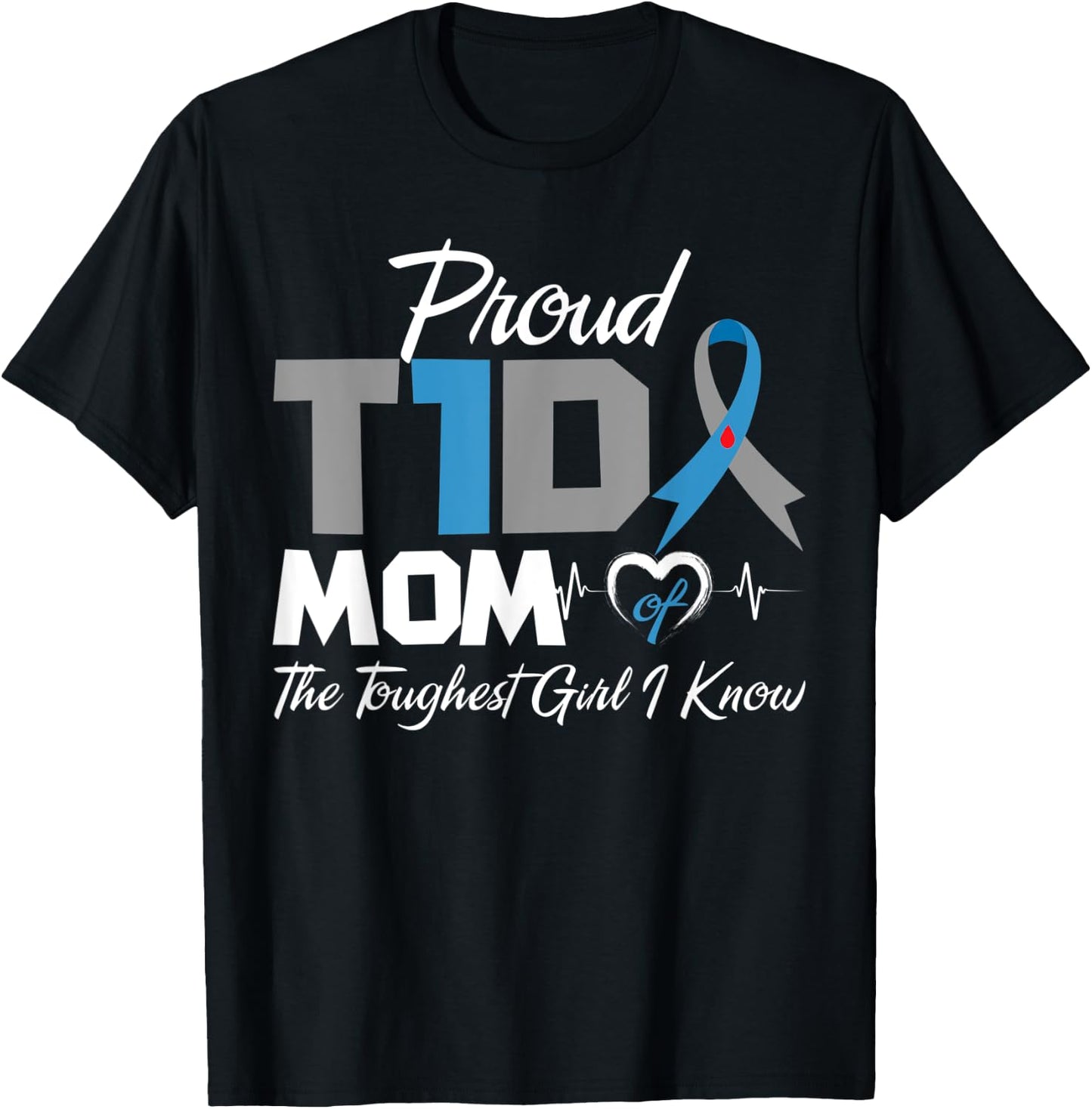 Proud T1D Mom Of The Toughest Girl I Know Diabetes Awareness T-Shirt - T-Shirt | Black