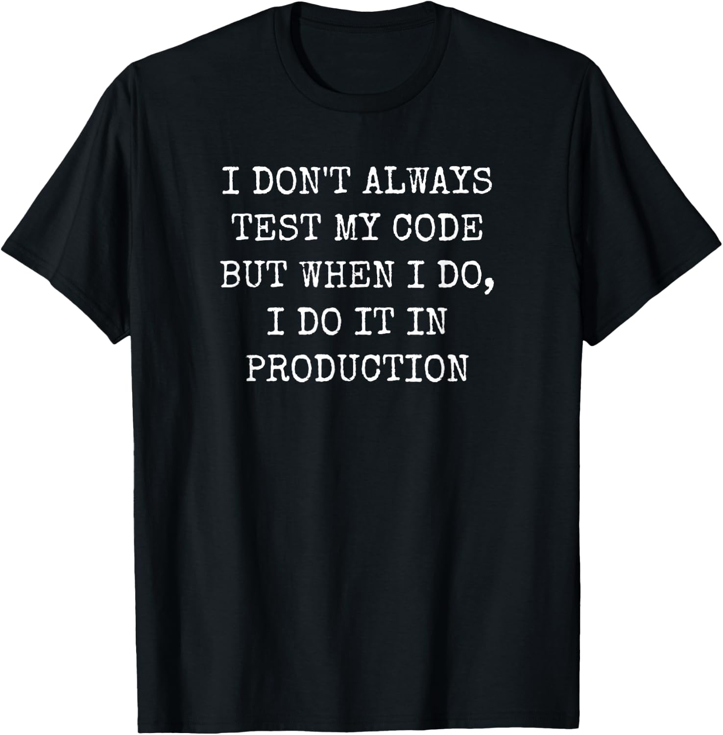 I test my code in production funny coder T-Shirt - T-Shirt | Black