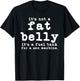 it's not a fat belly It's a fuel tank for a sex machine T-Shirt - T-Shirt | Black