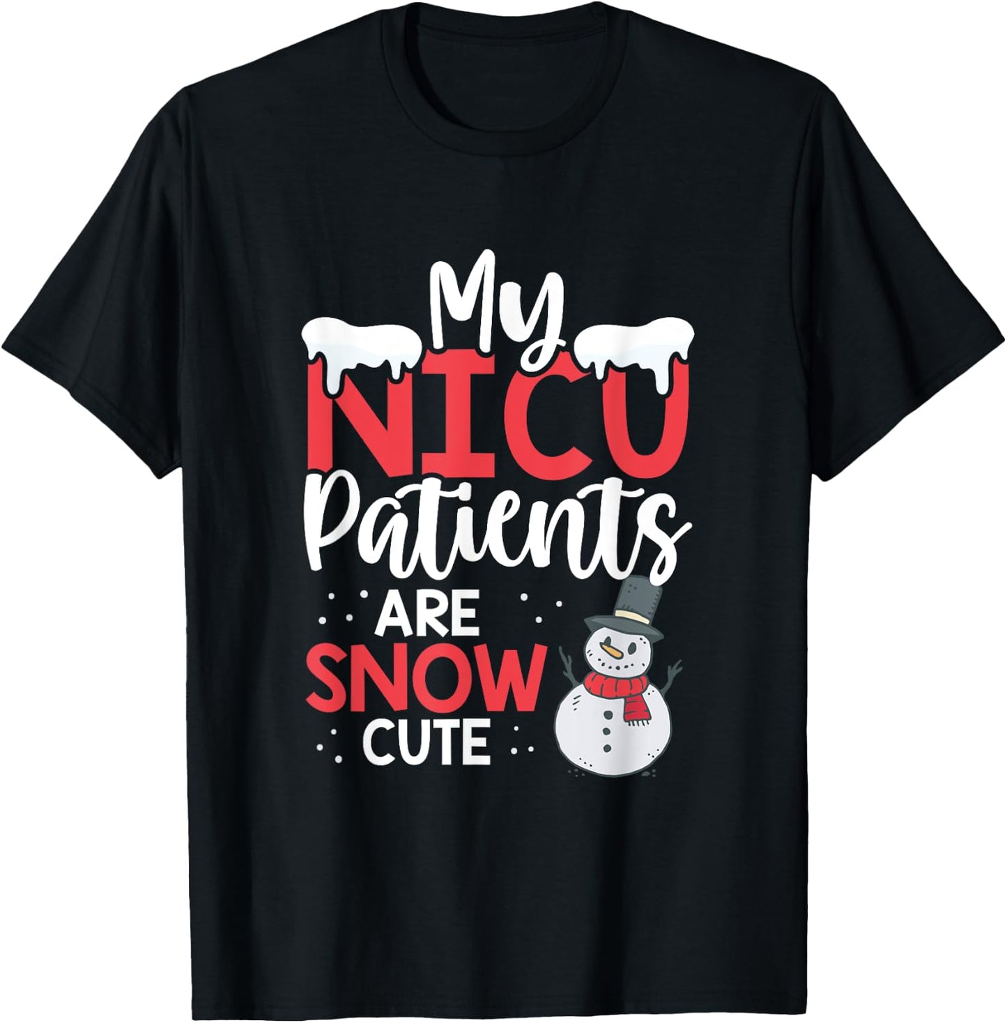 My Nicu Patients Are Snow Cute Christmas Nurse Nicu Nursing T-Shirt - T-Shirt | Black