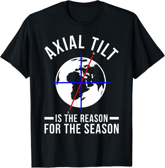 Axial Tilt Is The Reason For The Season Xmas T-Shirt - T-Shirt | Black