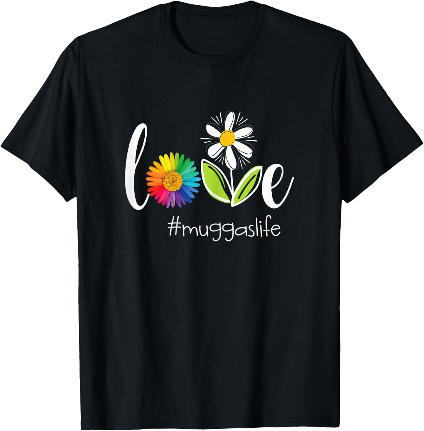 Love Mugga Life - Flower T-Shirt - T-Shirt | Black