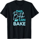 Funny Adult Humor This Bitch Can Bake Baker T-Shirt - T-Shirt | Black