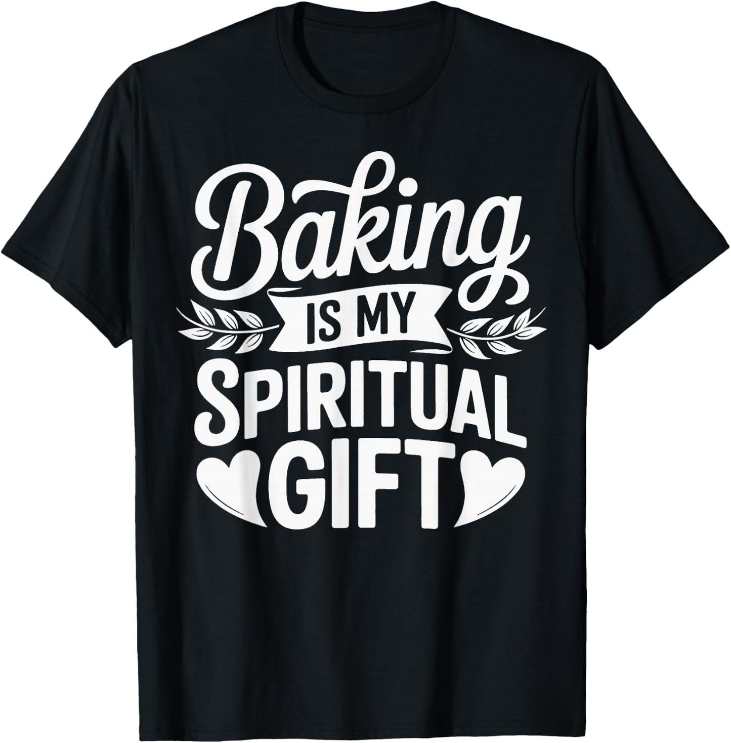 Baking Is My Spiritual Gift T-Shirt - T-Shirt | Black