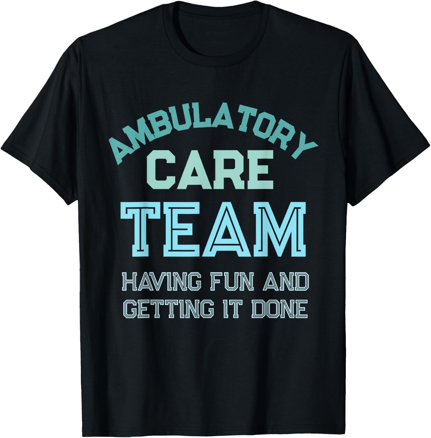 Ambulatory Care Nursing Week Appreciation Outpatient Team T-Shirt - T-Shirt | Black