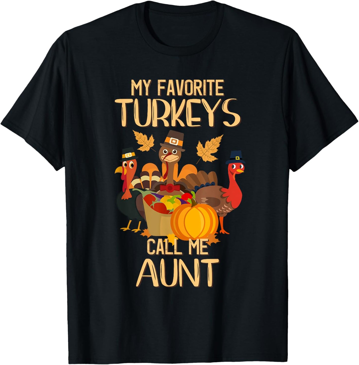 My Favorite Turkeys Call Me Aunt Thanksgiving Day Aunt T-Shirt - T-Shirt | Black