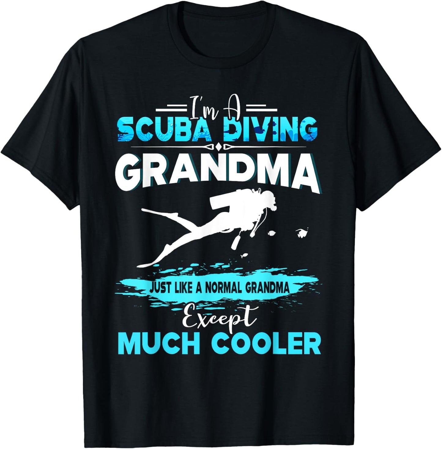 I'm A Scuba Diving Grandma Except Much Cooler T-Shirt - T-Shirt | Black