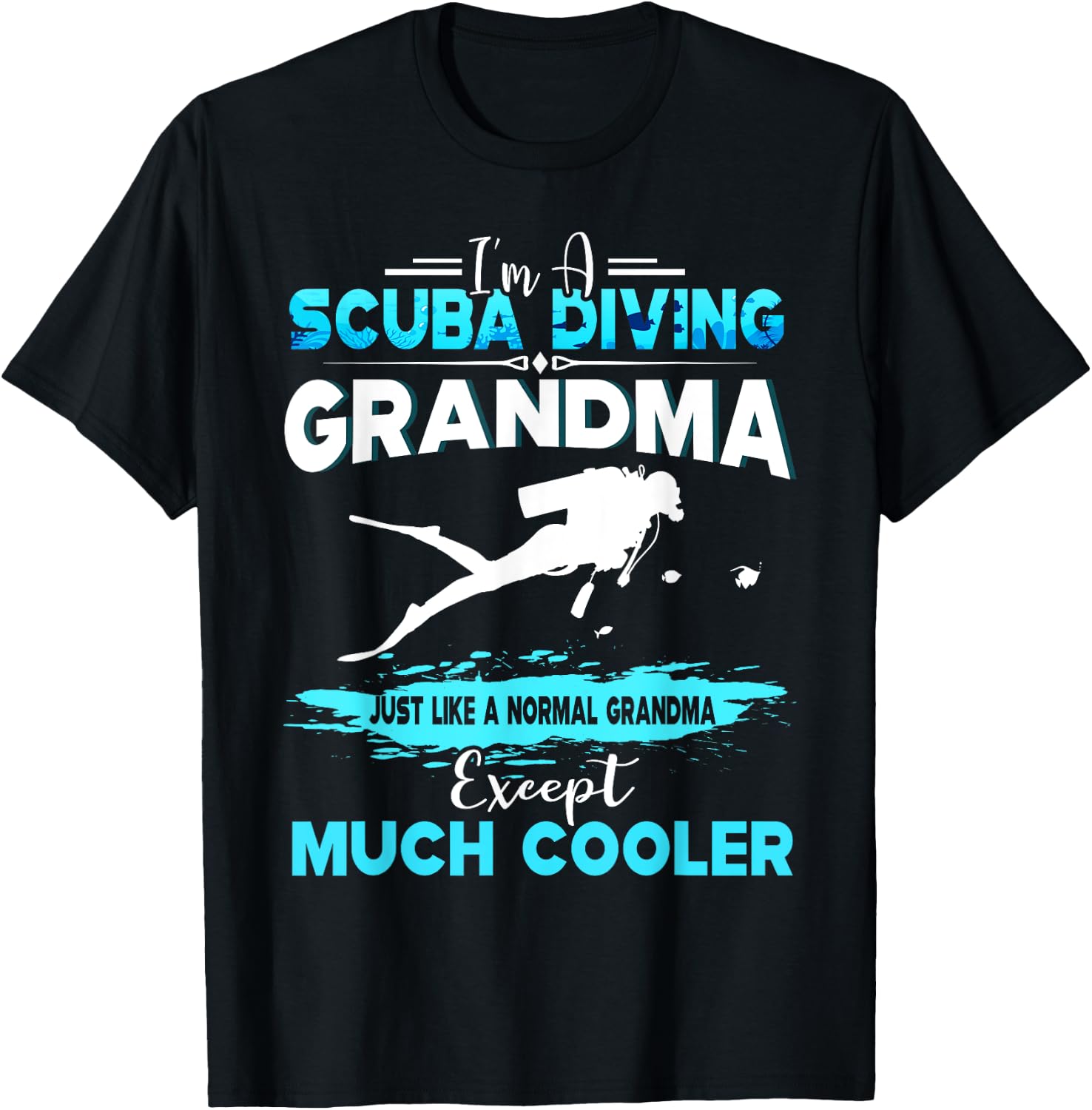 I'm A Scuba Diving Grandma Except Much Cooler T-Shirt - T-Shirt | Black