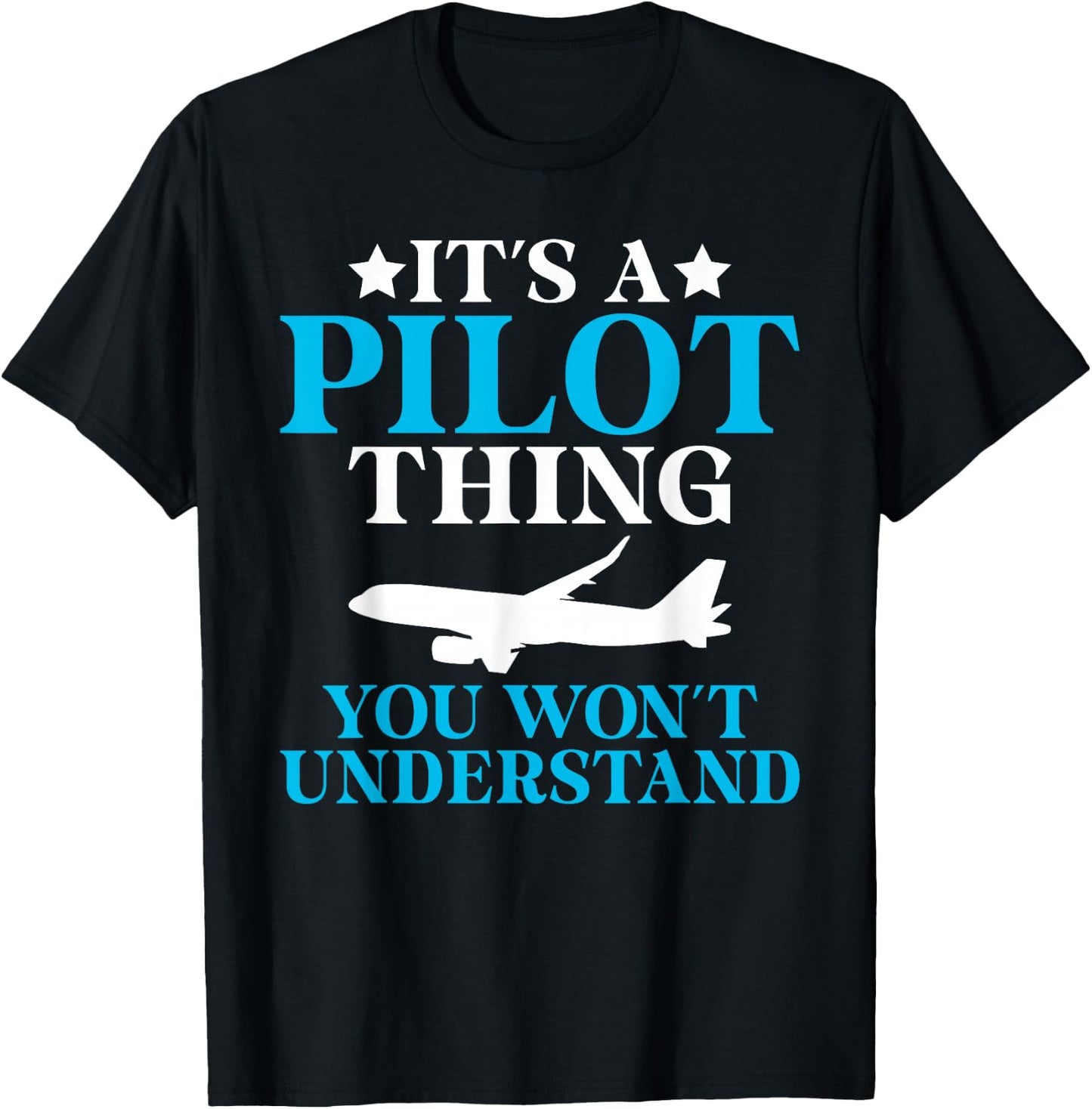 Flying Its a Pilot thing you wont understand Airplane T-Shirt - T-Shirt | Black