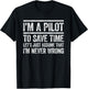 I'm A Pilot To Save Time I'm Never Wrong Shirt Funny Pilot T-Shirt - T-Shirt | Black