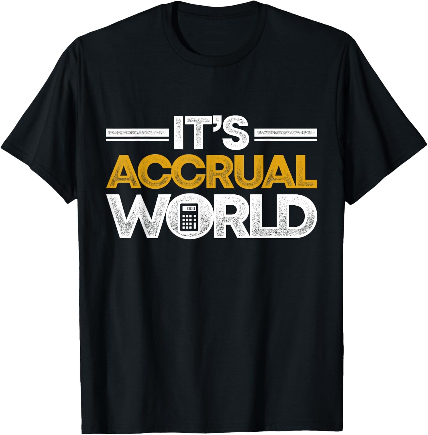 Funny Accountant Bookkeeper CPA It's Accrual World T-Shirt - T-Shirt | Black