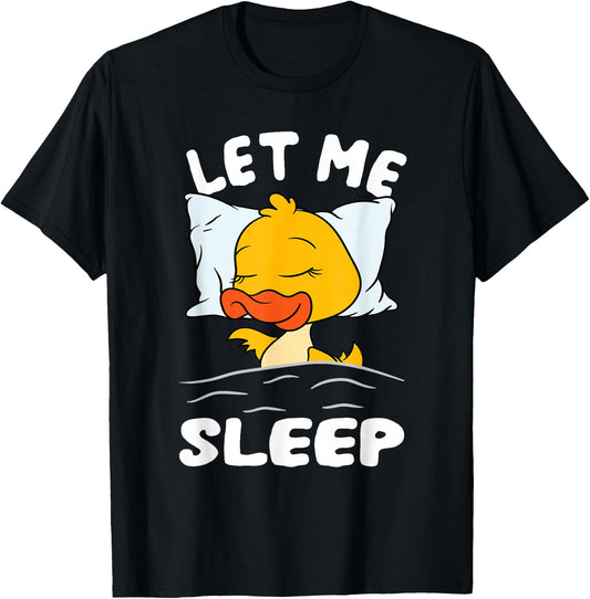 Duck Sleeping Need More Sleep Let Me Sleep T-Shirt - T-Shirt | Black