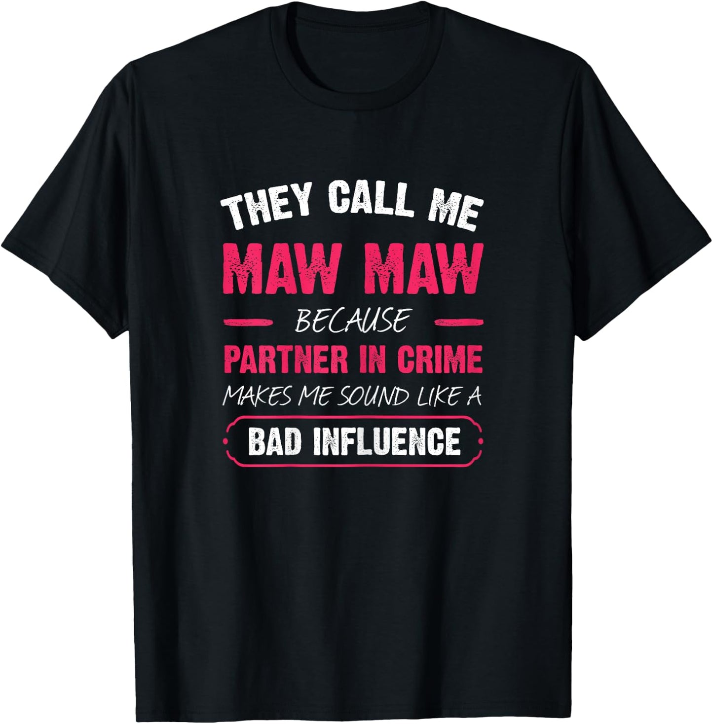 They Call Me Maw Maw Because Partner In Crime Funny T-Shirt - T-Shirt | Black