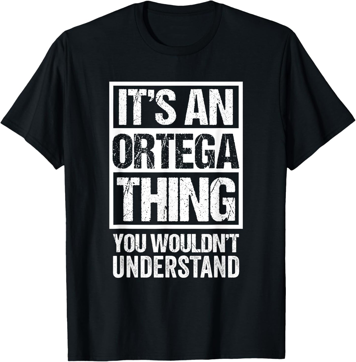 It's An Ortega Thing You Wouldn't Understand Surname Name T-Shirt - T-Shirt | Black