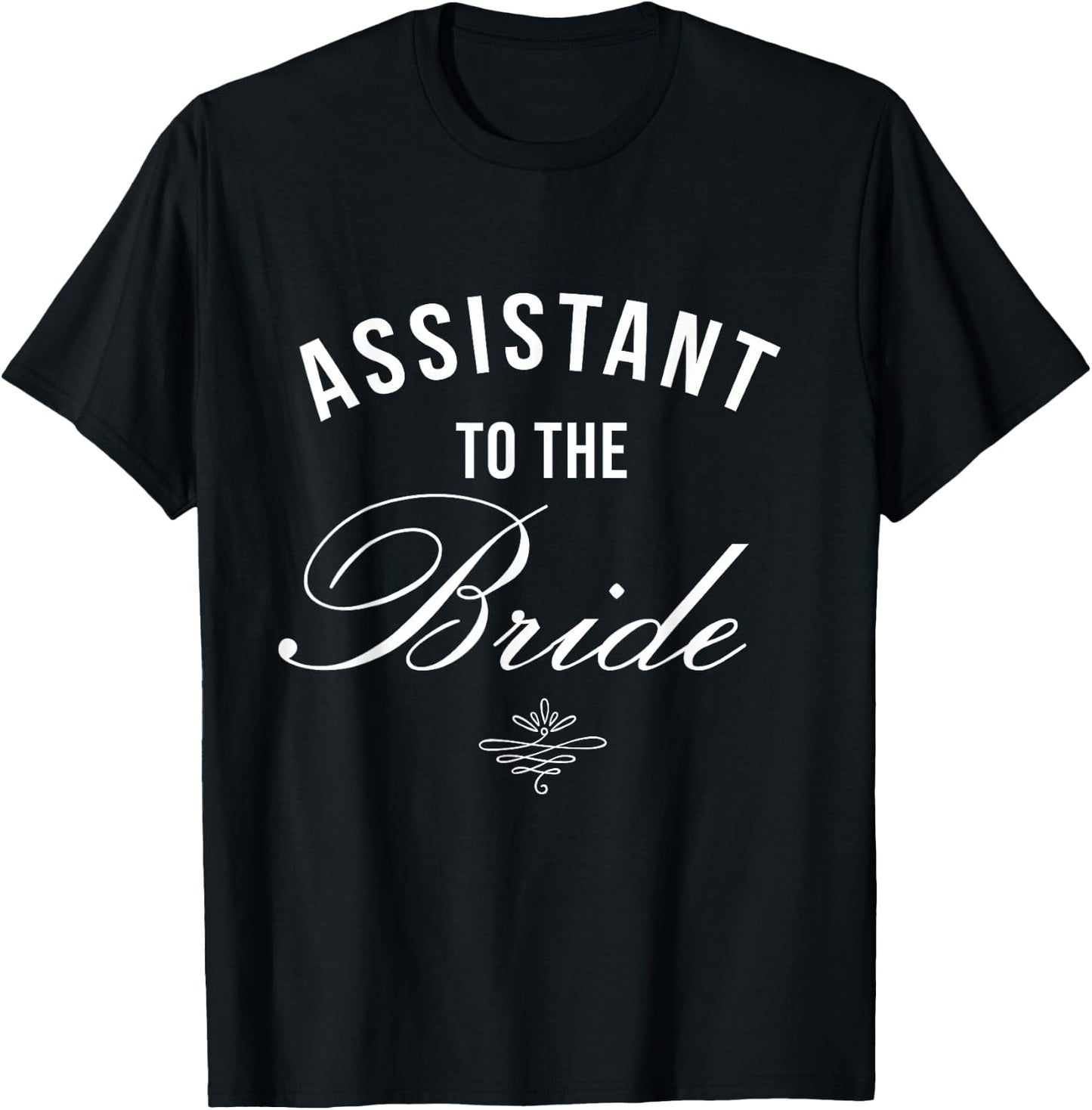 Bride's Assistant - New Helper of the Bride Shirt T-Shirt - T-Shirt | Black