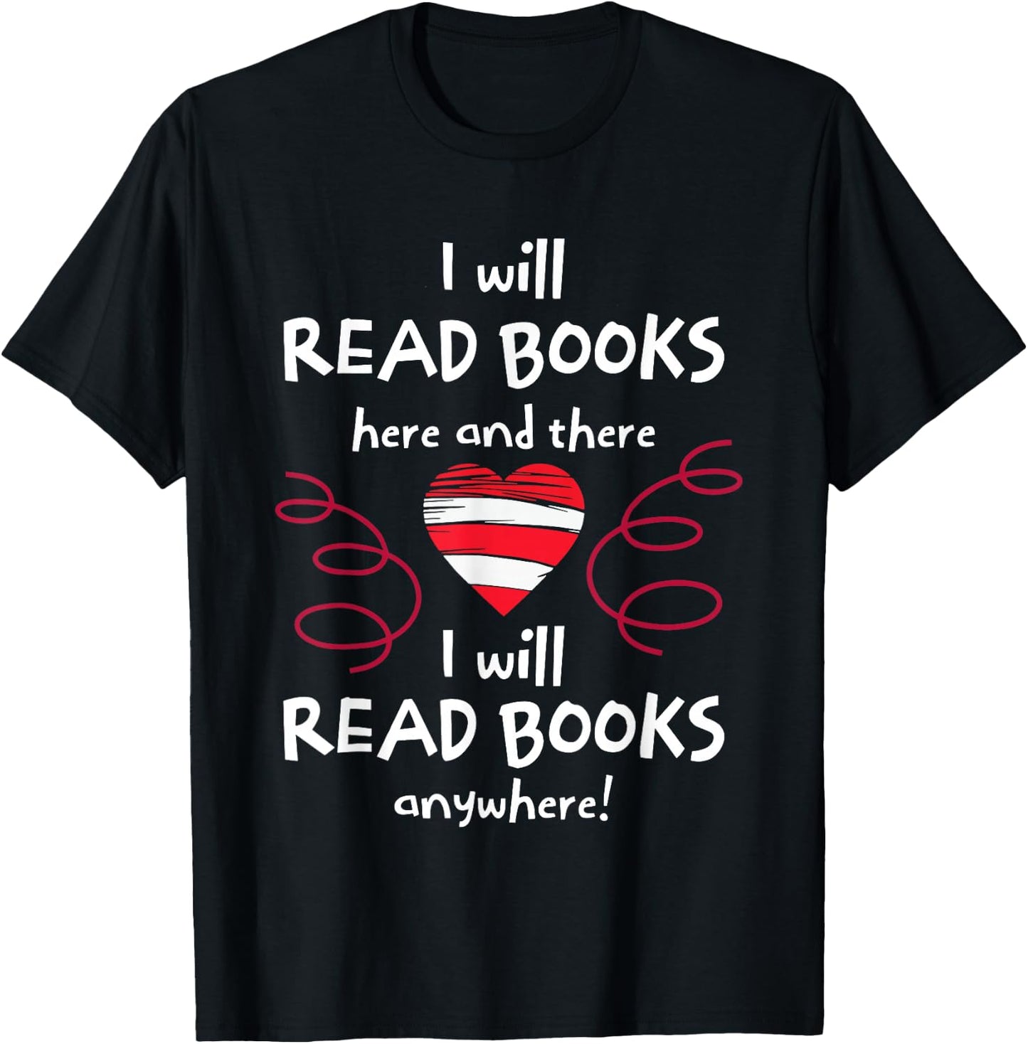 I Will Read Books Here And There I Will Read Books Anywhere T-Shirt - T-Shirt | Black