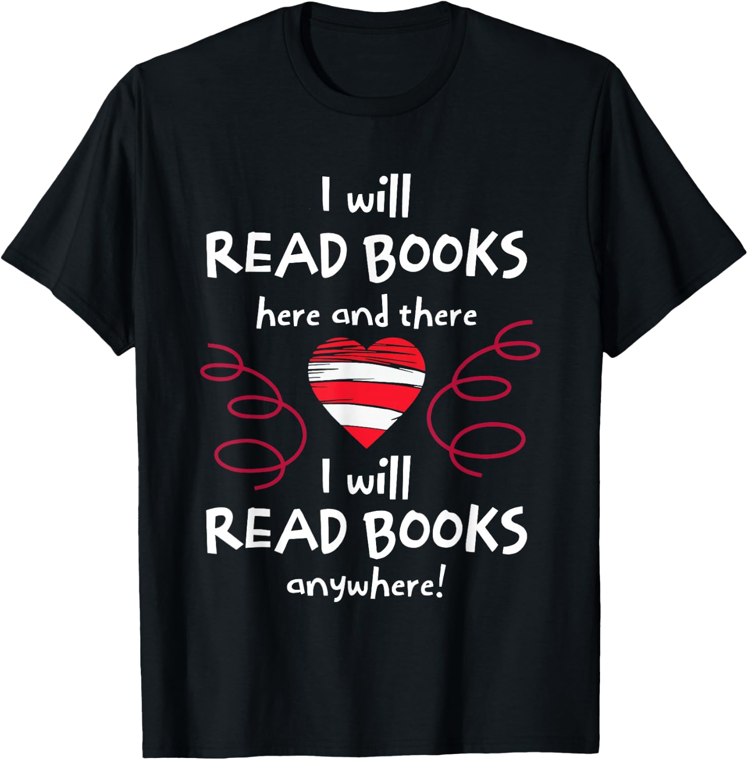 I Will Read Books Here And There I Will Read Books Anywhere T-Shirt - T-Shirt | Black
