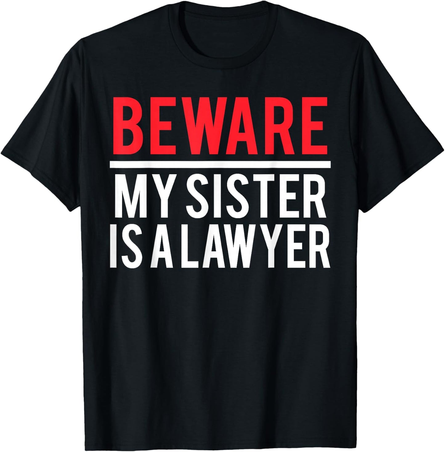 Beware My Sister Is A Lawyer Funny Attorney T-Shirt - T-Shirt | Black