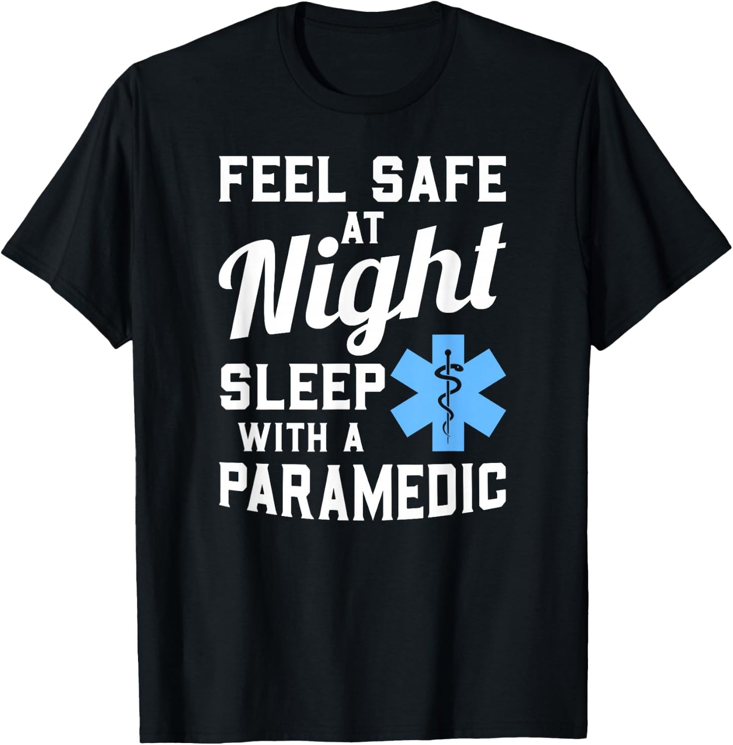 Feel Safe At Night Sleep With a Paramedic Funny Gift T-Shirt - T-Shirt | Black