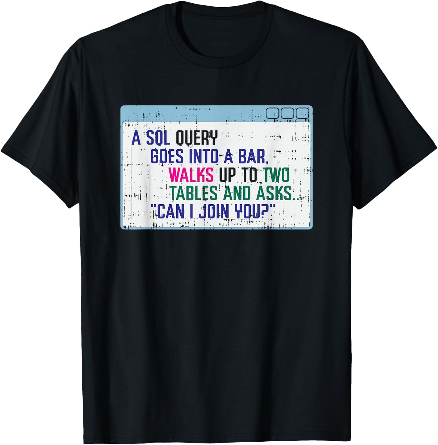 SQL Query Goes Into A Bar I Funny SQL Database Programmer T-Shirt - T-Shirt | Black