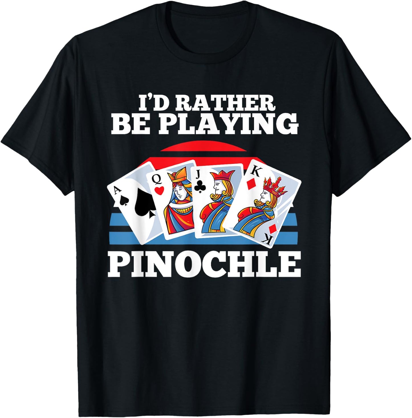 Pinochle Card Game Gift - Funny Rather Be Playing Pinochle T-Shirt - T-Shirt | Black
