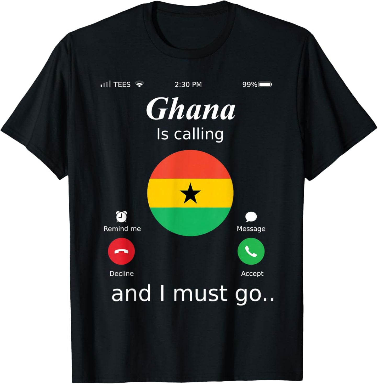 Ghana Is Calling and I Must Go Ghana Flag shirt T-Shirt - T-Shirt | Black