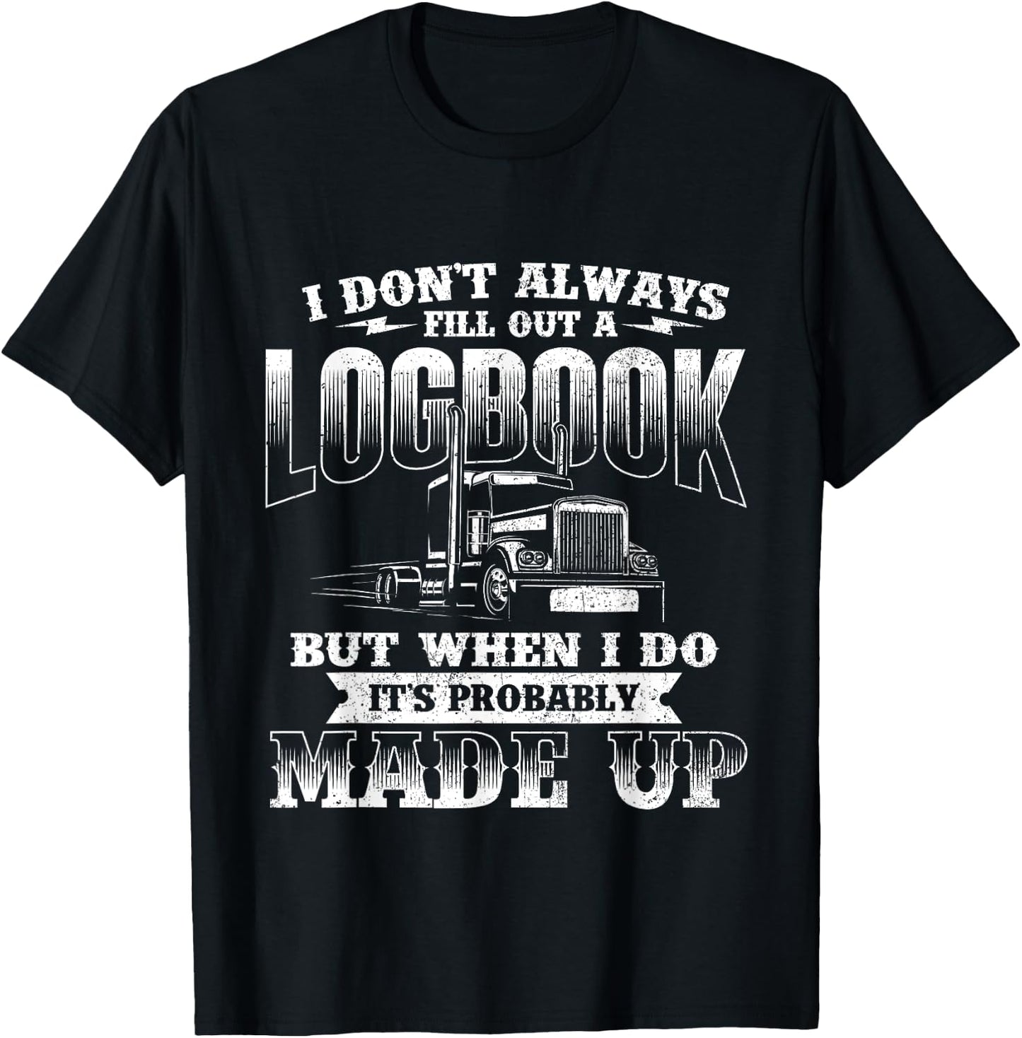 Fill Out A Logbook - Semi Truck Driver Trucker Big Rig T-Shirt - T-Shirt | Black