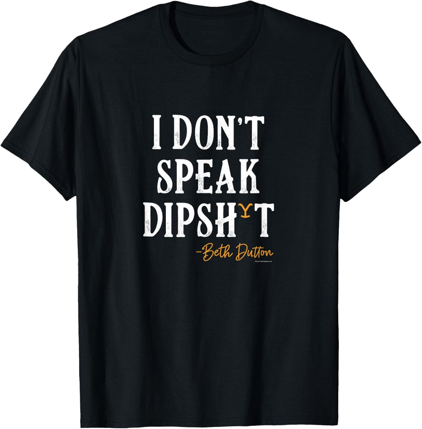 Yellowstone - Beth Dutton I Don't Speak Dip T-Shirt - T-Shirt | Black