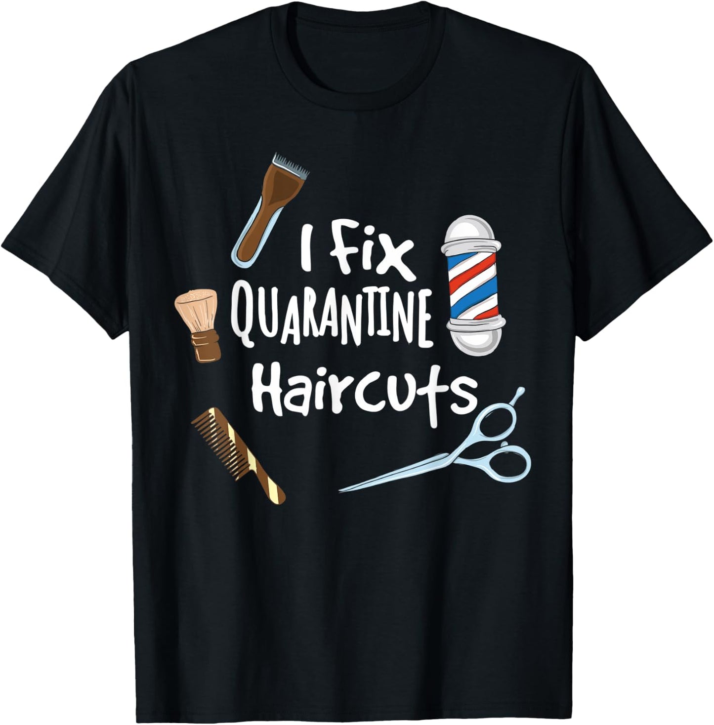 I fix quarantine haircuts - Funny Hair Barber Hairdresser T-Shirt - T-Shirt | Black