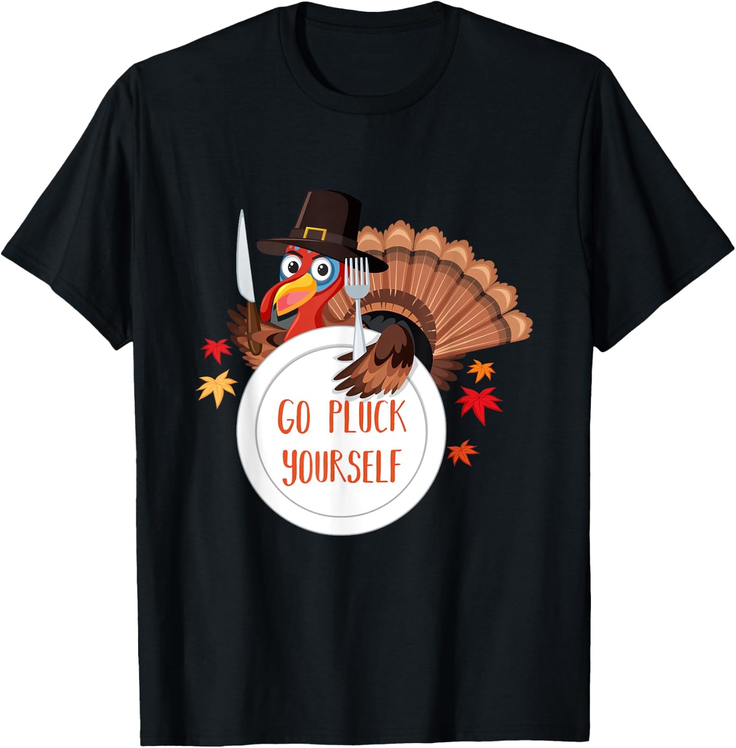 Go Pluck Yourself | Funny Thanksgiving Saying T-Shirt - T-Shirt | Black