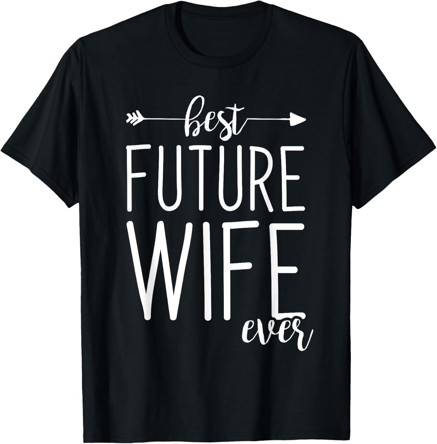 Best Future Wife Ever | Wife To Be Fiancee T-Shirt - T-Shirt | Black