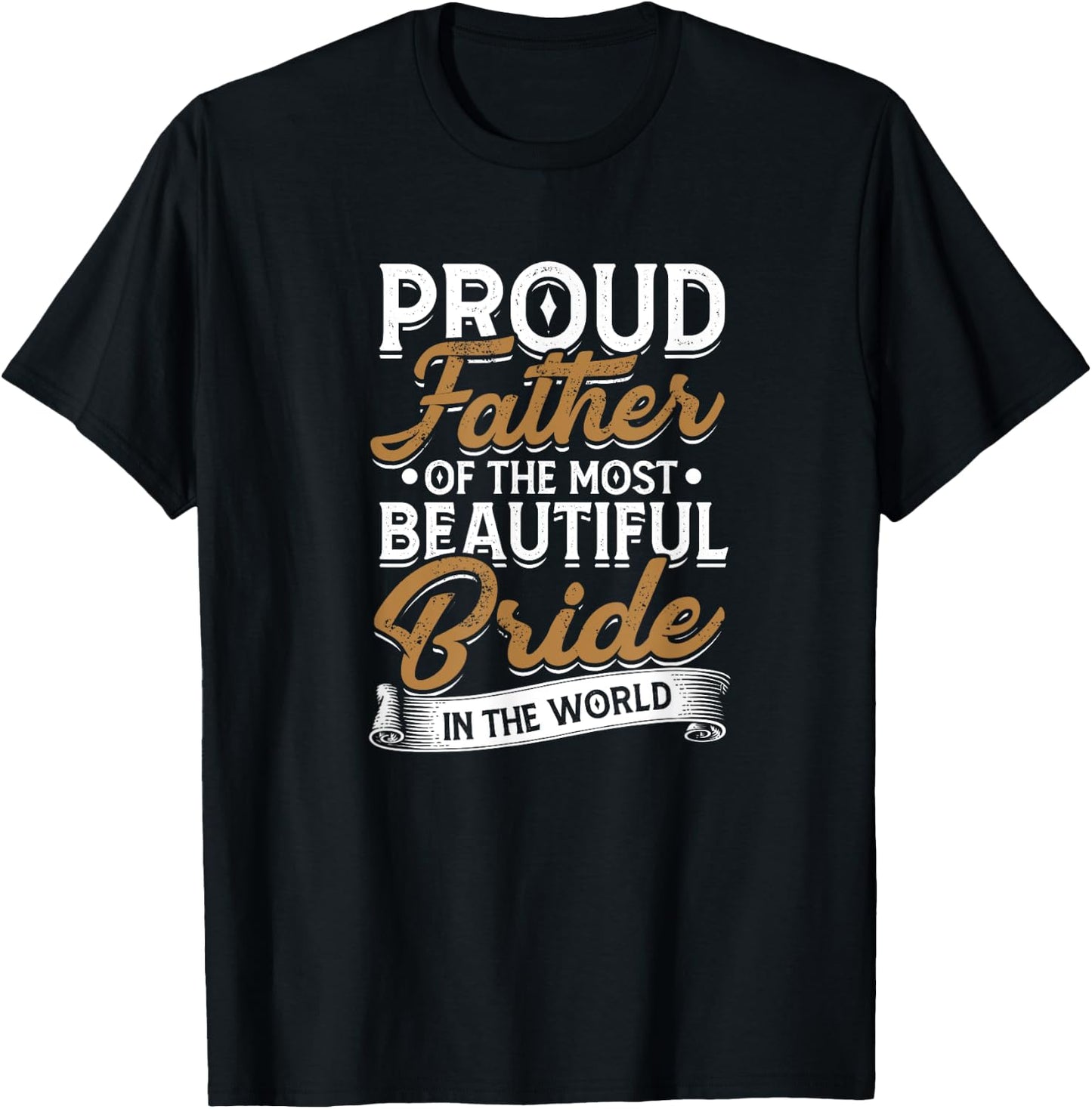 Proud father of the most beautiful bride - Wedding bride T-Shirt - T-Shirt | Black