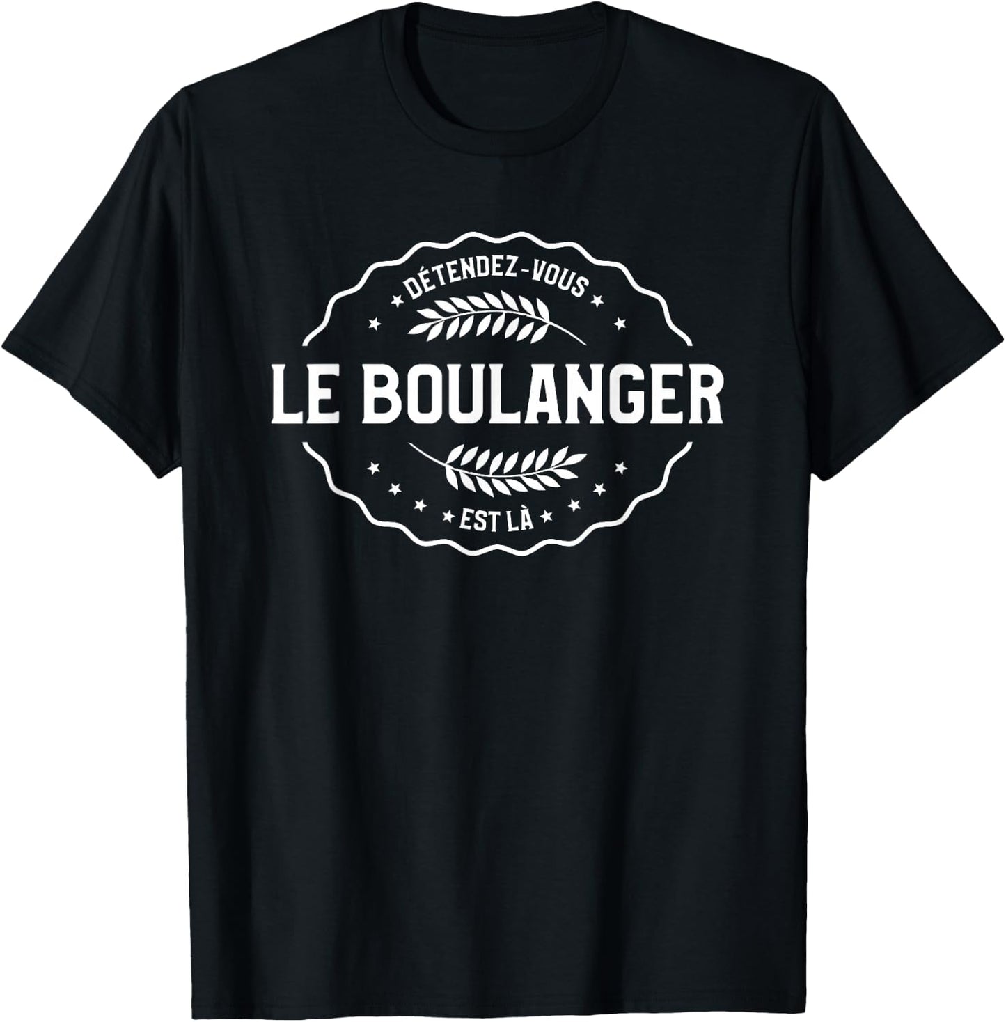 Relaxez-Vous Le Boulanger Is Là Pâtisserie T-Shirt - T-Shirt | Black