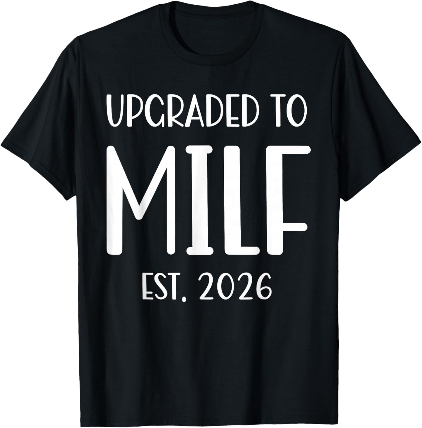 Upgraded To Milf Est. 2026 Soon To Be Mom T-Shirt - T-Shirt | Black