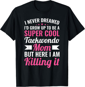 Super Cool Taekwondo Mom T-Shirt - T-Shirt | Black