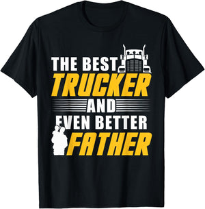 The Best Trucker And Even Better Father For Dad T-Shirt - T-Shirt | Black