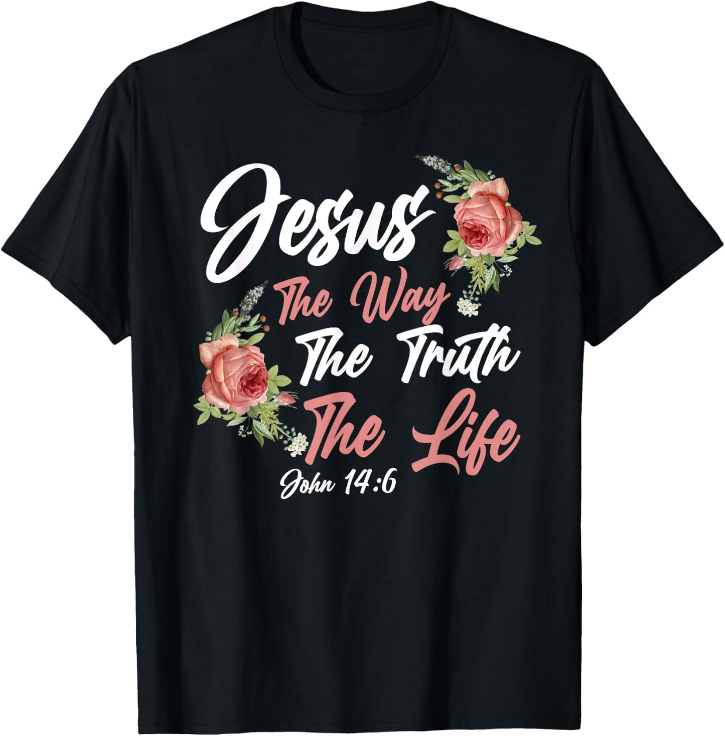 Christian Bible Verse Quote Rose Flower John 14:6 T-Shirt - T-Shirt | Black