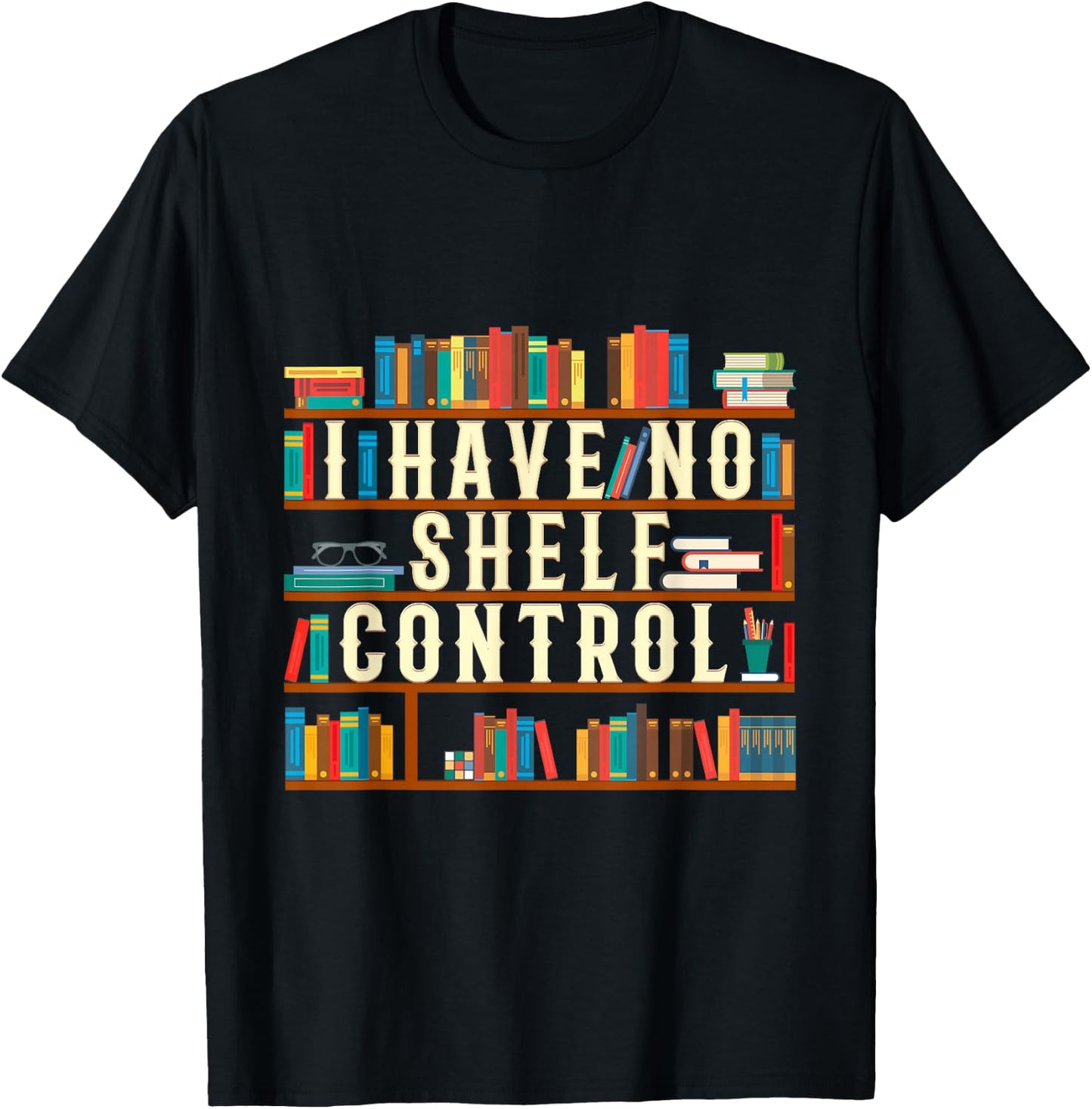 I Have No Shelf Control Funny Book Lover Bookshelf Gift T-Shirt - T-Shirt | Black
