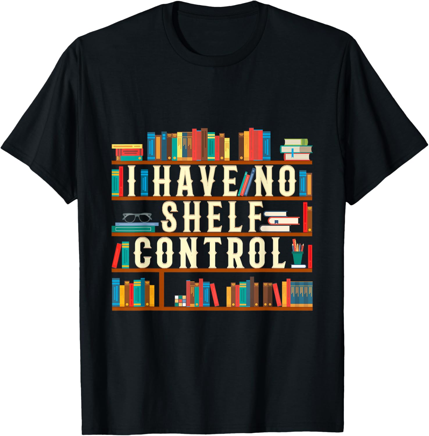 I Have No Shelf Control Funny Book Lover Bookshelf Gift T-Shirt - T-Shirt | Black