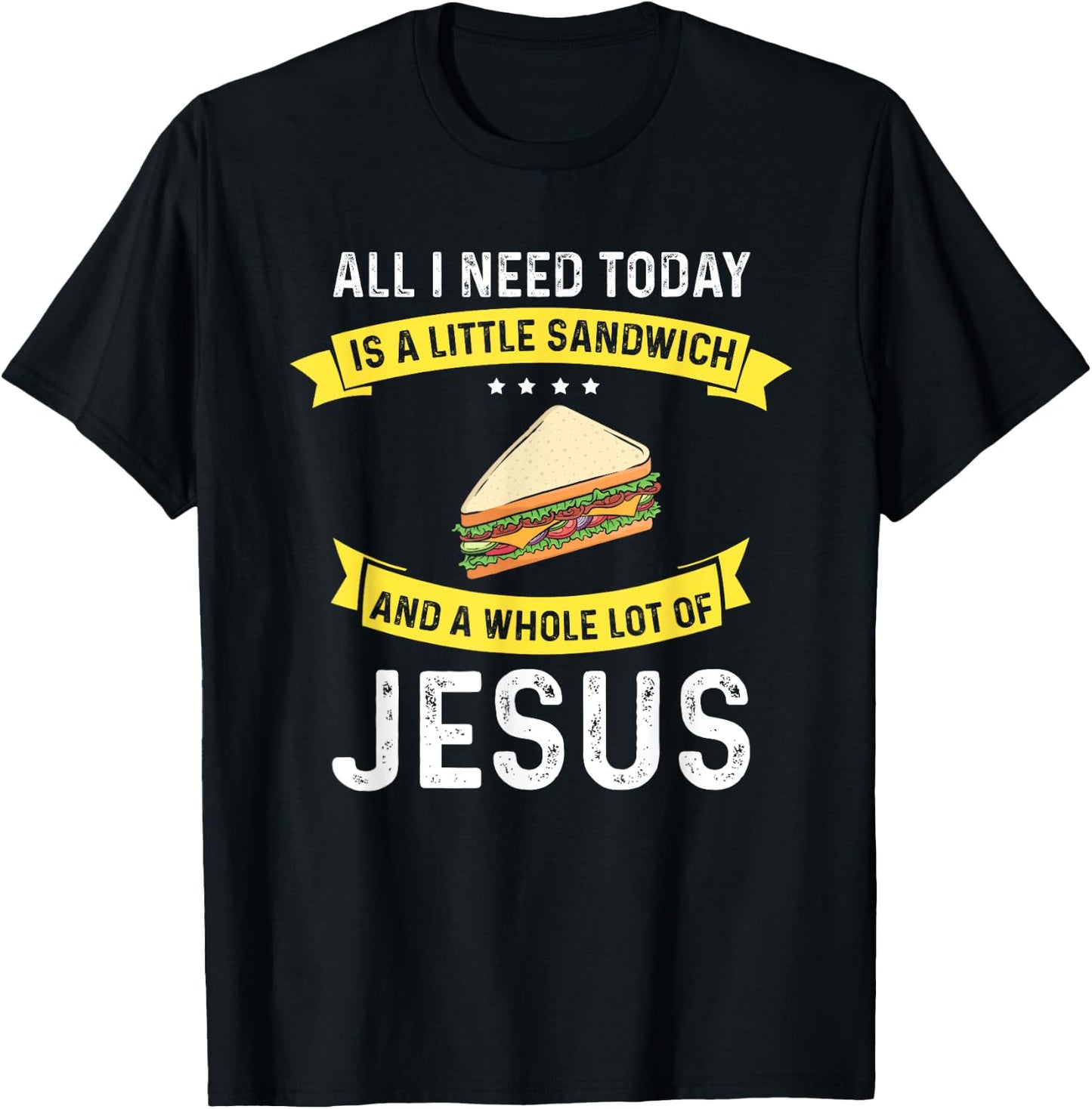 I need Sandwiches and Jesus, Christian God Christ Sandwich T-Shirt - T-Shirt | Black