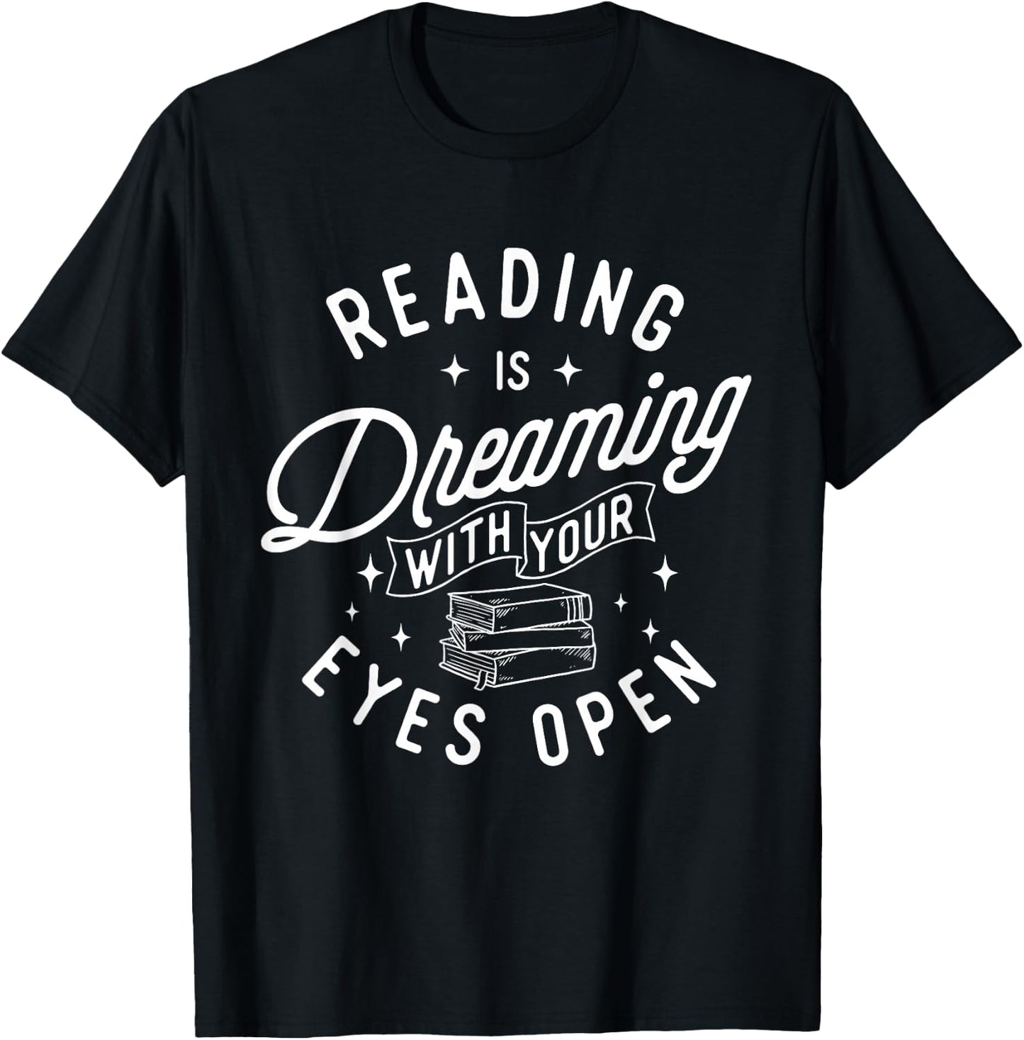 Reading Is Dreaming With Your Eyes Open - Bookworm Books T-Shirt - T-Shirt | Black