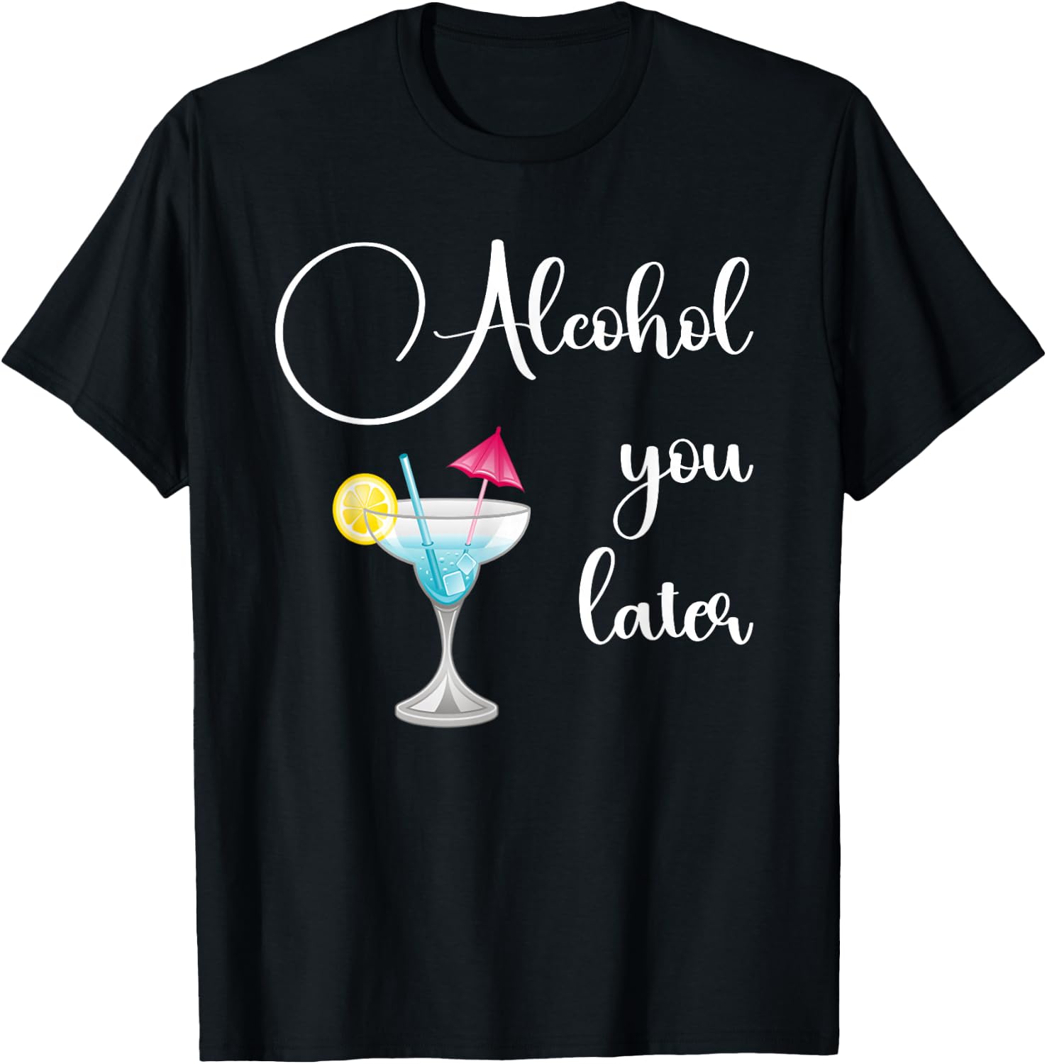 Funny Alcohol You Later, Party Crew Cocktail design T-Shirt - T-Shirt | Black