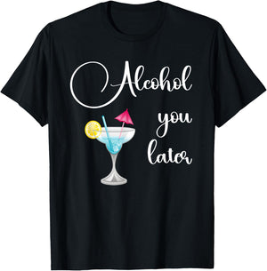 Funny Alcohol You Later, Party Crew Cocktail design T-Shirt - T-Shirt | Black