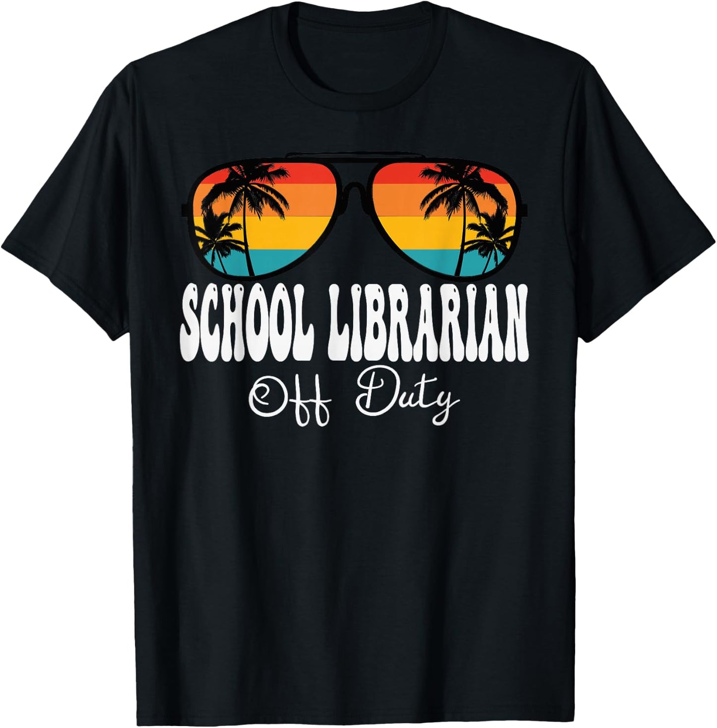 School Librarian Off Duty Sunglasses Last Day Of School T-Shirt - T-Shirt | Black