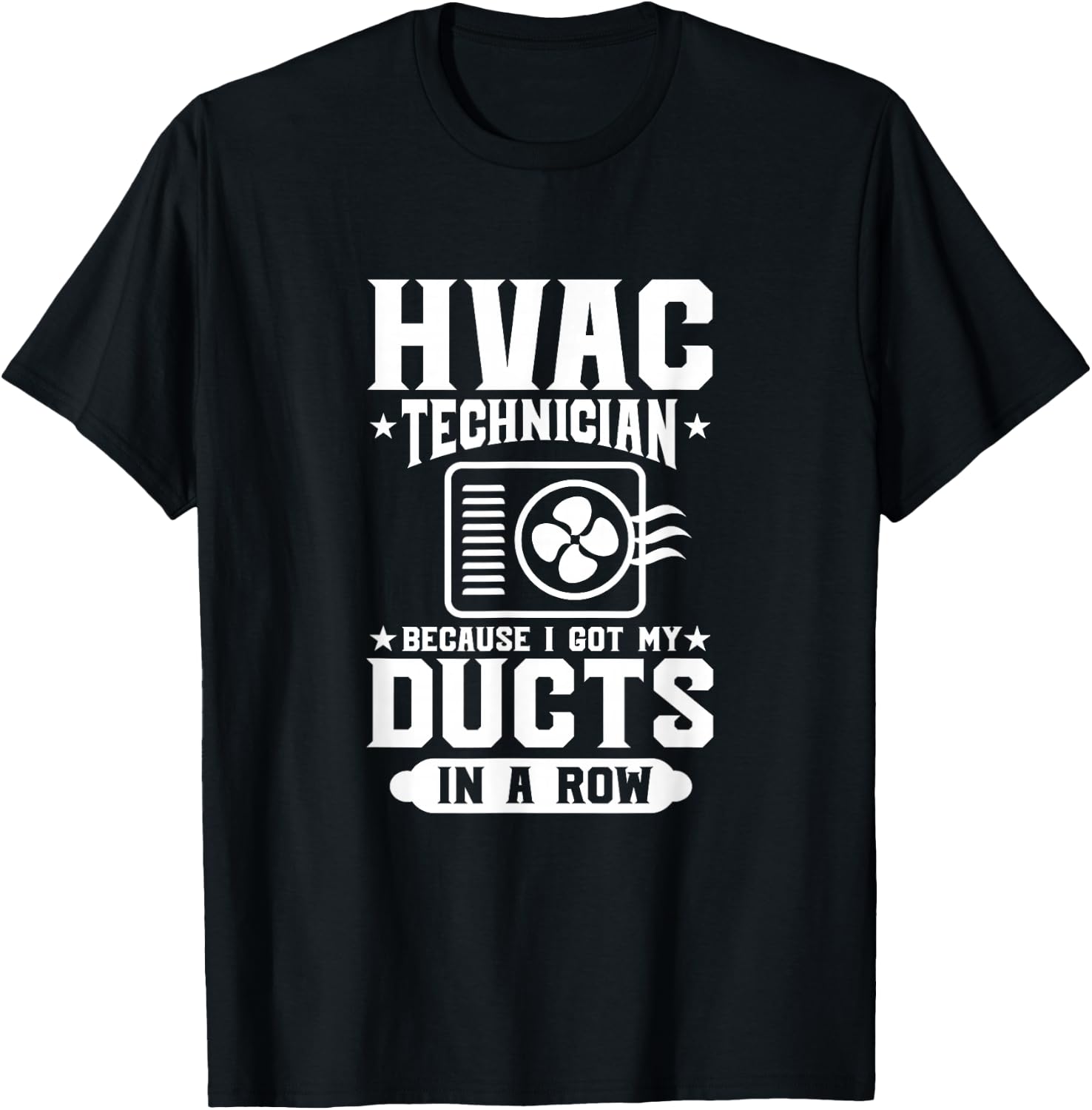HVAC Technician Because I Got My Ducts In A Row HVAC Tech T-Shirt - T-Shirt | Black