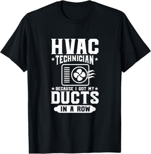 HVAC Technician Because I Got My Ducts In A Row HVAC Tech T-Shirt - T-Shirt | Black